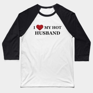 Wife - I love my hot husband Baseball T-Shirt